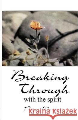 Breaking Through with the Spirit Warren, Peggy 9781952244803 Rustik Haws LLC