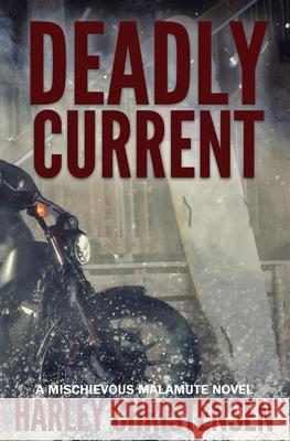 Deadly Current: (Mischievous Malamute Mystery Series Book 4) Christensen, Harley 9781952252068 Harley Christensen