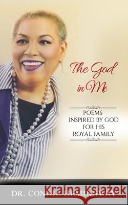 The God In Me: Poems Inspired by God for His Royal Family. Connie Hemingway 9781952253157 Dreamer Reign Media