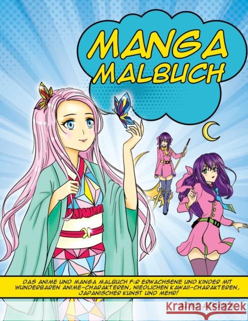 Manga Malbuch: Das Anime und Manga Malbuch für Erwachsene und Kinder mit wunderbaren Anime-Charakteren, niedlichen Kawaii-Charakteren Aikawa, Aimi 9781952264214 Activity Books
