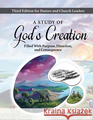 A Study of God's Creation: Filled with Purpose, Direction, and Consequence Roland Beard 9781952267079