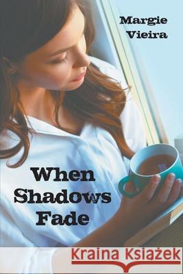 When Shadows Fade Margie Vieira 9781952269073 Strategic Book Publishing & Rights Agency, LL