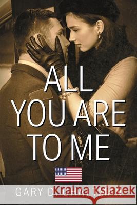 All You Are to Me Gary D. Chattman 9781952269127 Strategic Book Publishing & Rights Agency, LL