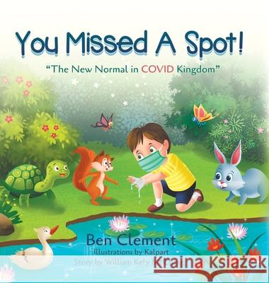You Missed a Spot!: The New Normal in COVID Kingdom Ben Clement 9781952269523