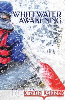 Whitewater Awakening Rita Potter 9781952270741 Sapphire Books Publishing