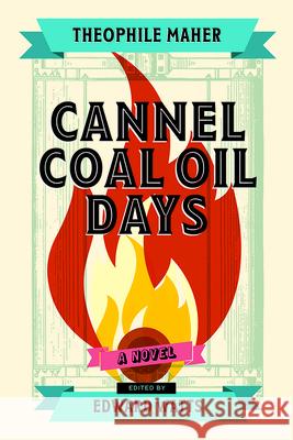 Cannel Coal Oil Days: A Novel Theophile Maher 9781952271113 Eurospan (JL)