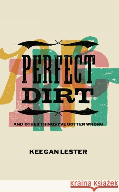 Perfect Dirt Keegan Lester 9781952271298 West Virginia University Press