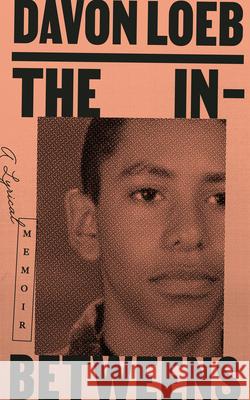 The In-Betweens: A Lyrical Memoir Davon Loeb 9781952271748
