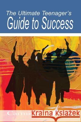 The Ultimate Teenager's Guide to Success: Transformation Through Self-Education Lewis, Carmichael 9781952274008 Writer's Publishing House
