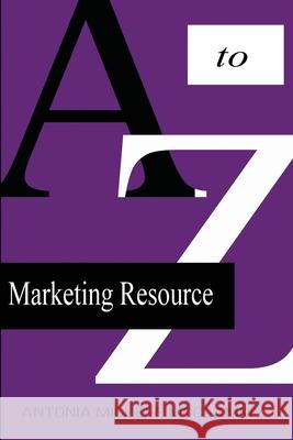 A to Z Marketing Resource Antonia Michele McClammy 9781952274138 Empower Life Publishing