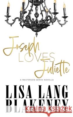 Joseph Loves Juliette Lisa Lang Blakeney 9781952275111 Writergirl Press