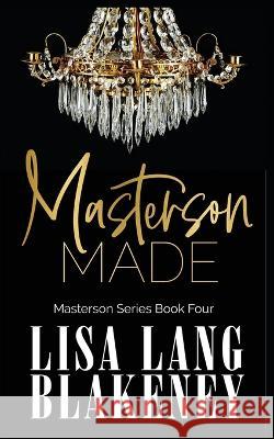 Masterson Made Lisa Lang Blakeney   9781952275159 Writergirl Press