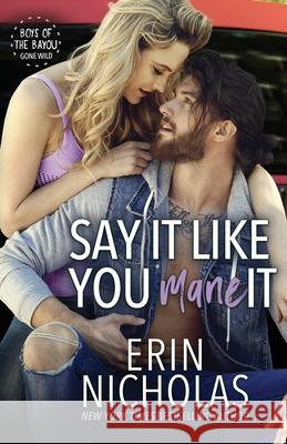 Say It Like You Mane It (Boys of the Bayou Gone Wild) Erin Nicholas 9781952280276 En Fiction, Inc