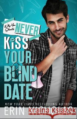 Why You Should Never Kiss Your Blind Date Erin Nicholas   9781952280634 En Fiction, Inc