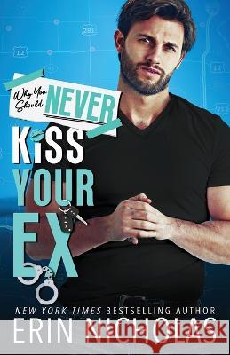 Why You Should Never Kiss Your Ex Erin Nicholas 9781952280733 En Fiction, Inc