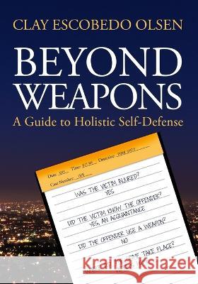 Beyond Weapons Clay Escobedo Olsen   9781952281617 Skillbites LLC