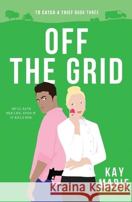 Off the Grid Kay Marie 9781952288098 Kaitlyn Davis Mosca