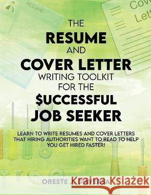 The Resume and Cover Letter Writing Toolkit for the Successful Job Seeker Oreste J. Daversa 9781952294242 Cutting Edge Technology Publishing