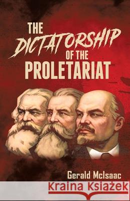 Dictatorship of the Proletariat Gerald McIsaac 9781952302749