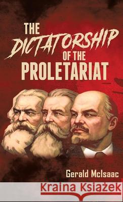 Dictatorship of the Proletariat Gerald McIsaac 9781952302756