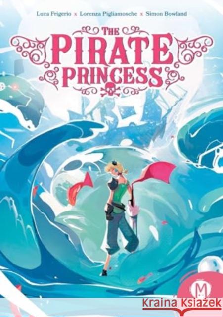 The Pirate Princess Frigerio                                 Lorenza Pigliamosche 9781952303593 Mad Cave Studios