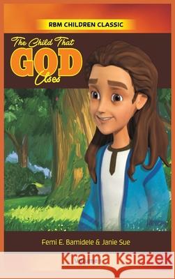 The Child That Uses God Janie Sue Femi Bamidele 9781952312014 Rejoice Essential Publishing