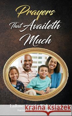 Prayers That Availeth Much Larose Richardson Kimberly Moses 9781952312151 Rejoice Essential Publishing