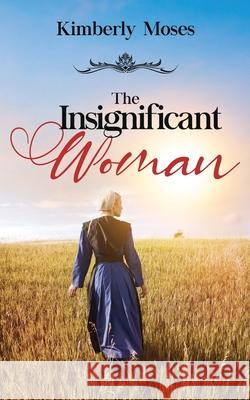 The Insignificant Woman Kimberly Moses 9781952312472