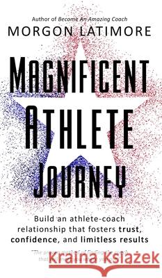 Magnificent Athlete Journey Morgon Latimore Shannon Waters Danielle Radden 9781952313097 Confidence Lessons LLC
