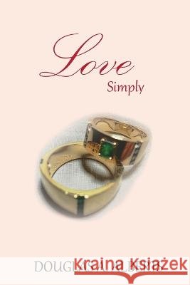 Love Simply Douglas A. Alberts 9781952314926