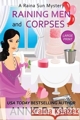 Raining Men and Corpses: A Raina Sun Mystery (Large Print Edition): A Chinese Cozy Mystery Anne R. Tan 9781952317019 Rusty Chicken Books