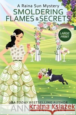 Smoldering Flames and Secrets: A Raina Sun Mystery (Large Print Edition): A Chinese Cozy Mystery Anne R. Tan 9781952317088 Rusty Chicken Books