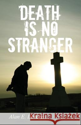 Death Is No Stranger Alan E Losure 9781952320415 Yorkshire Publishing