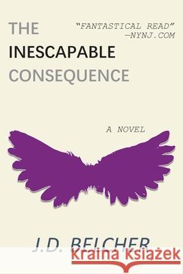 The Inescapable Consequence J D Belcher 9781952320422 Yorkshire Publishing