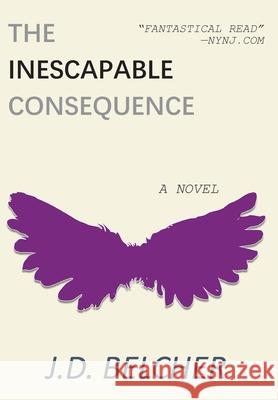 The Inescapable Consequence J D Belcher 9781952320439 Yorkshire Publishing
