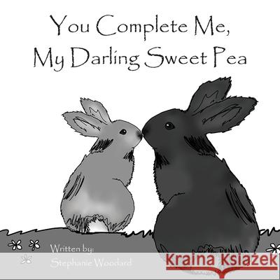 You Complete Me, My Darling Sweet Pea Stephanie Woodard 9781952320552 Yorkshire Publishing