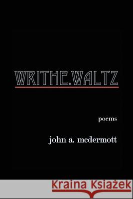 Writhe. Waltz John A. McDermott 9781952326028 Kelsay Books