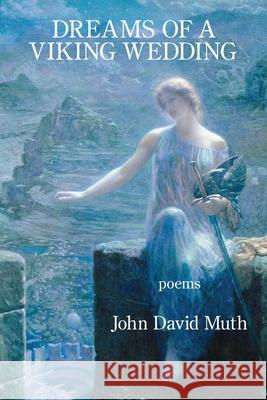 Dreams of a Viking Wedding John David Muth 9781952326110