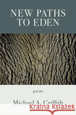 New Paths to Eden Michael a. Griffith 9781952326295