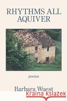 Rhythms All Aquiver Barbara Wuest 9781952326561