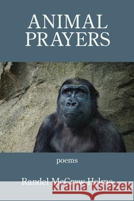 Animal Prayers: 25 Poems Randel McCraw Helms 9781952326776