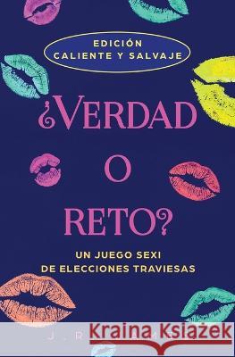 ?Verdad o reto?: Un juego sexi de elecciones traviesas J R James   9781952328961 Love & Desire Press