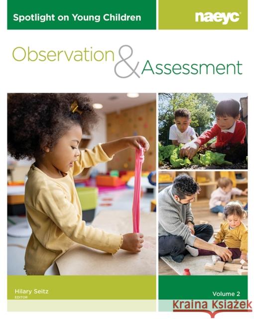 Spotlight on Young Children: Observation and Assessment, Volume 2  9781952331251 National Association for the Education of You