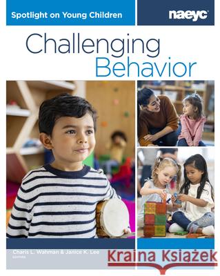 Spotlight on Young Children: Challenging Behavior  9781952331305 National Association for the Education of You