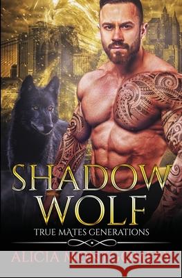 Shadow Wolf: True Mates Generations Book 7 Alicia Montgomery 9781952333088 Mer City Books