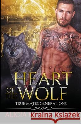 Heart of the Wolf: True Mates Generations Book 9 Alicia Montgomery 9781952333101 Mer City Books