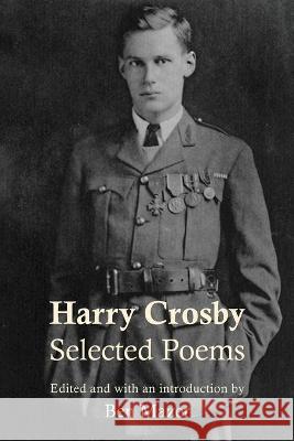 Selected Poems Harry Crosby, Ben Mazer 9781952335051 Madhat, Inc.