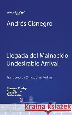 Llegada del Malnacido / Undesirable Arrival Andrés Cisnegro, Andrés Cisneros, Christopher Perkins 9781952336126