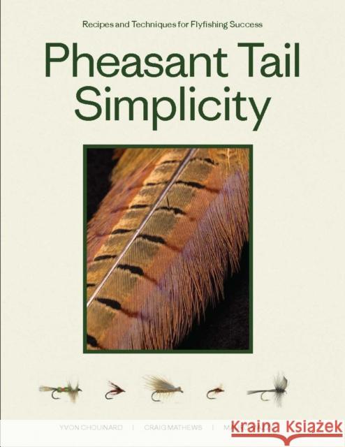 Pheasant Tail Simplicity: Recipes and Techniques for Successful Fly Fishing Mauro Mazzo 9781952338281 Patagonia