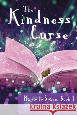 The Kindness Curse, Magic to Spare Book 1 Michelle L. Levigne 9781952345357